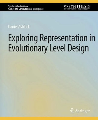 Daniel Ashlock | Exploring Representation in Evolutionary Level Design | Buch