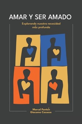 Amar Y Ser Amado: Explorando nuestra necesidad más profunda (Spanish Editio...