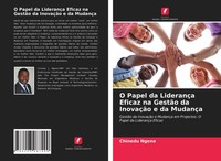 Chinedu Ngene | O Papel Da LiderançA Eficaz Na GestãO Da InovaçãO E Da MudançA