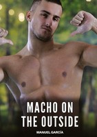 Macho On The Outside Manuel GarcíA