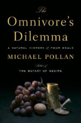 The Omnivore's Dilemma: A Natural History of Four Meals - Hardcover - GOOD