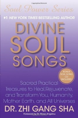 Divine Soul Songs: Sacred Practical Treasures to Heal, Rejuvenate, and Transform