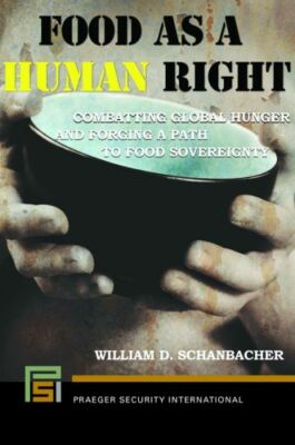 Food as a Human Right: Combatting Global Hunger and Forging a Path to Food ...