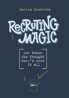 Recruiting Magic | for those who thought they'd seen it all. DE | Leonteva