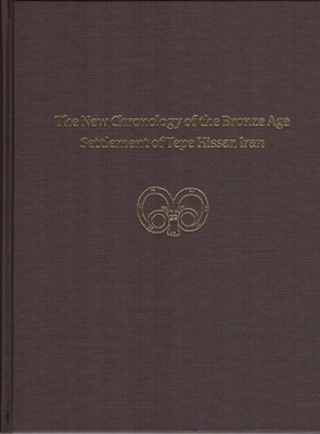 The New Chronology of the Bronze Age Settlement of Tepe Hissa... - 9781934536834