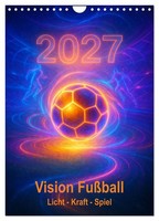 Vision Football Light - Power - Play (Wall Calendar 2027 DIN A4 Portrait), Calve