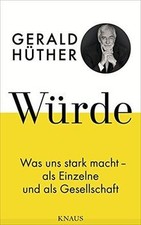 Würde: Was uns stark macht - als Einzelne un...