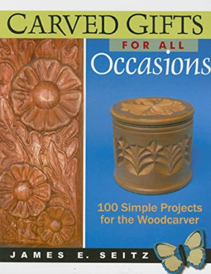 Carved Gifts for All Occasions: 100 Simple Projects for - Paperback NEW James E.