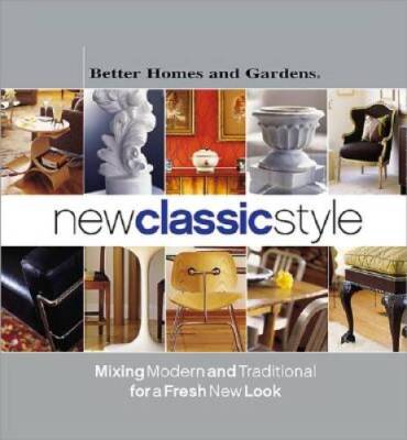 New Classic Style: Mixing Modern and Traditional for a Fresh New Look (Be - GOOD