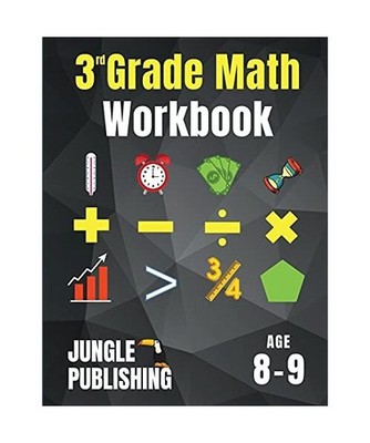 3rd Grade Math Workbook: Addition, Subtraction, Multiplication, Division, Fracti