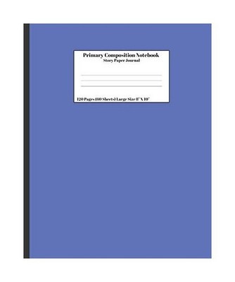 Primary Composition Notebook Story Paper Journal: Blue Cover 120 Pages 