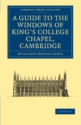 A Guide to the Windows of King's Co..., James, Montague
