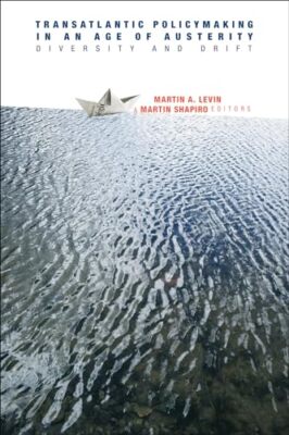 Transatlantic Policymaking in an Age of Austerity: Diversity and Drift