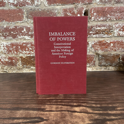 Imbalance Of Powers: Constitutional Interpretation... By Silverstein, Gordon