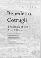 Benedetto Cotrugli - The Book Of The Art Of Trade Carlo Carraro