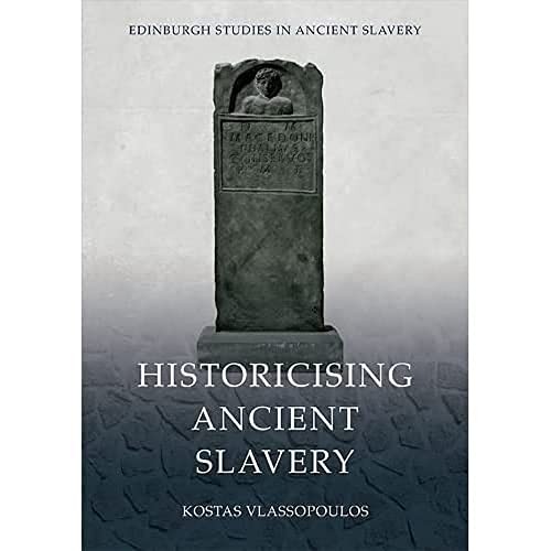 Historicising Ancient Slavery Kostas (Associate Professor Of Ancient History, Universi Vlassopoulos - Image 8
