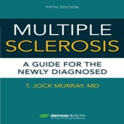 Multiple Sclerosis Fifth Edition A Guide for the Newly Diagnosed
