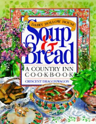Dairy Hollow House Soup & Bread Cookbook - Paperback - GOOD