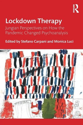 Lockdown Therapy Jungian Perspectives on How the Pandemic Changed Psychoanalysis