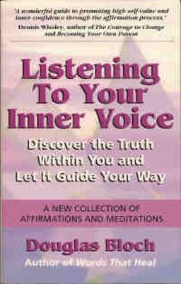 Listening to Your Inner Voice : Discover the Truth Within You and