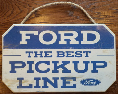 NEW Rustic Style Ford ''The Best Pickup Line'' Wood Hanging Sign Automotive Sign