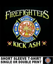 Firefighters Kick Ash Fire Rescue First In Last Out Fear No Evil Truck T-shirt