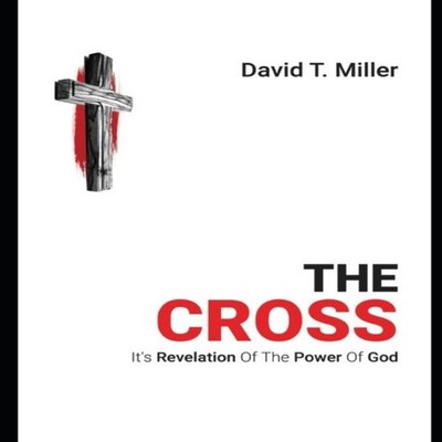 The Cross It's Revelation of the Power of God David Tamunoibi Mil