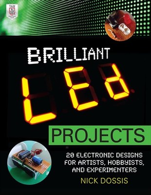 Brilliant LED Projects: 20 Electronic Designs for Artists, Hobbyists, and Exper,