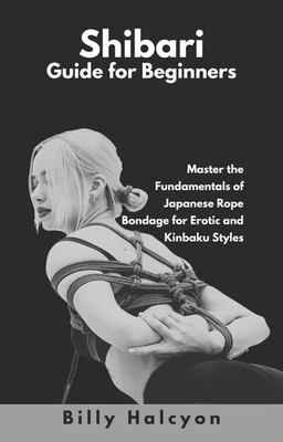 Billy Halcyon Shibari Guide for Beginners (Paperback) (UK IMPORT)