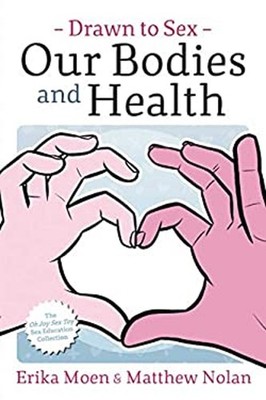 Drawn to Sex Vol. 2 : Our Bodies and Health Paperback Erika Moen