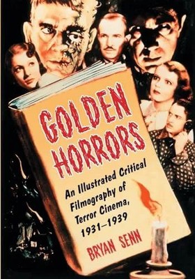 Golden Horrors An Illustrated Critical Filmography of Terror Cine