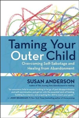 Taming Your Outer Child: Overcoming Self-Sabotage and Healing from Abandonme...