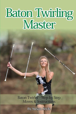 #ad Baton Twirling Master:: Baton Twirler Step by Step Moves amp; Instructions $6.16