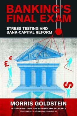 Banking's Final Exam : Stress Testing and Bank-Capital Reform, Paperback by G...