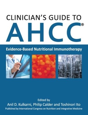 Clinician's Guide to AHCC: Evidenzbasierte Ernährungsimmuntherapie [gebunden]