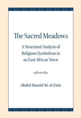 The Sacred Meadows A Structural Analysis of by Abdul Hamid M. el Zein PAPERBACK
