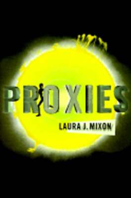 Proxies by Laura J Mixon: Used