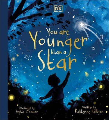 You Are Younger Than a Star, Hardcover by Halligan, Katherine; O'connor, Soph...