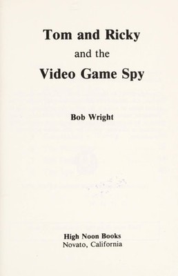 Tom and Ricky and the video game spy (Tom and Ricky mystery series) by Bob Wrigh
