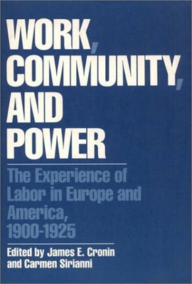 WORK, COMMUNITY, AND POWER: THE EXPERIENCE OF LABOR IN By James E. Cronin VG