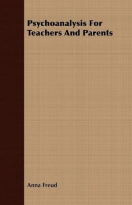 Freud - Psychoanalysis For Teachers And Parents - New paperback or sof - X555z