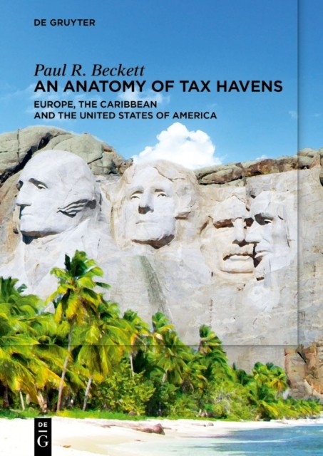 An Anatomy of Tax Havens: Europe, the Caribbean  by Paul R. Beckett PAPERBACK