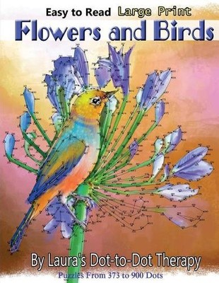Laura's Dot to Dot Therap Easy to Read Large Print Flowers and Bird (Paperback)