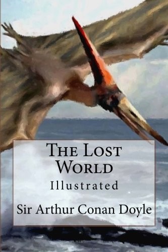 The Lost World: Illustrated,Sir Arthur Conan Doyle,Joseph Clemen