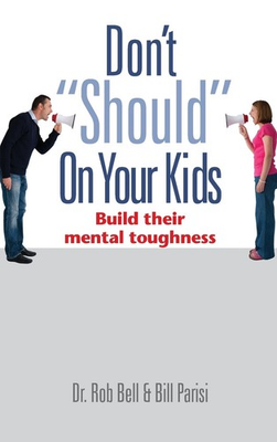 #ad Don#x27;t quot;Shouldquot; on Your Kids: Build Their Mental Toughness $20.56