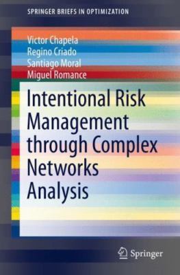 Intentional Risk Management Through Complex Networks Analysis, Paperback by C...