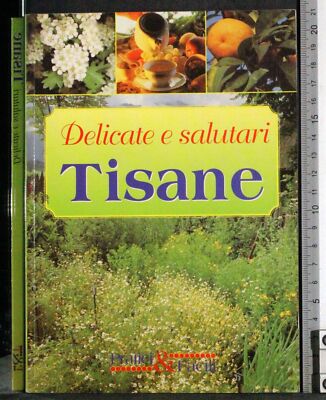 DELICATE E SALUTARI. TISANE. AA.VV. DEMETRA.