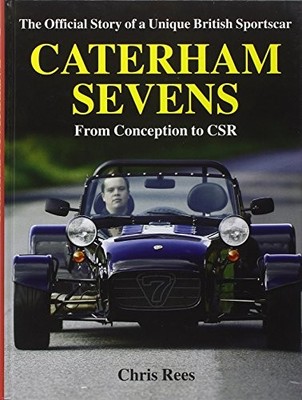 Caterham Sevens: The Official Story of a Unique British Sportsca