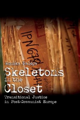 Skeletons in the Closet : Transitional Justice in Post-Communist