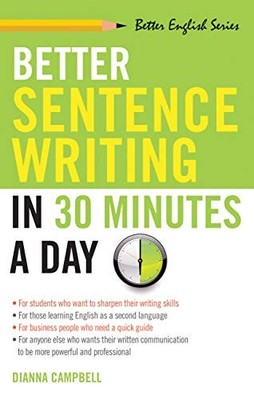 Better Sentence Writing in 30 Minutes a Day (Better English series) by Campbell